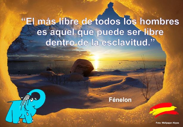 El más libre de todos los hombres es aquel que puede ser libre dentro de la esclavitud.